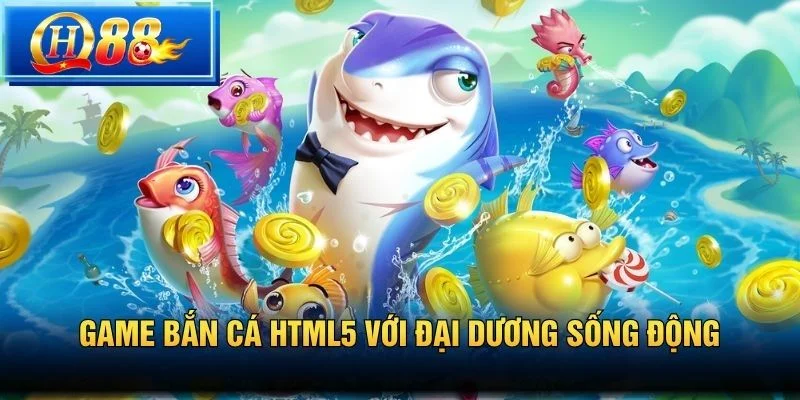 Game bắn cá HTML5 với đại dương sống động