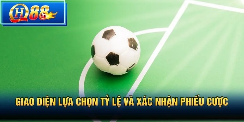Giao diện lựa chọn tỷ lệ và xác nhận phiếu cược