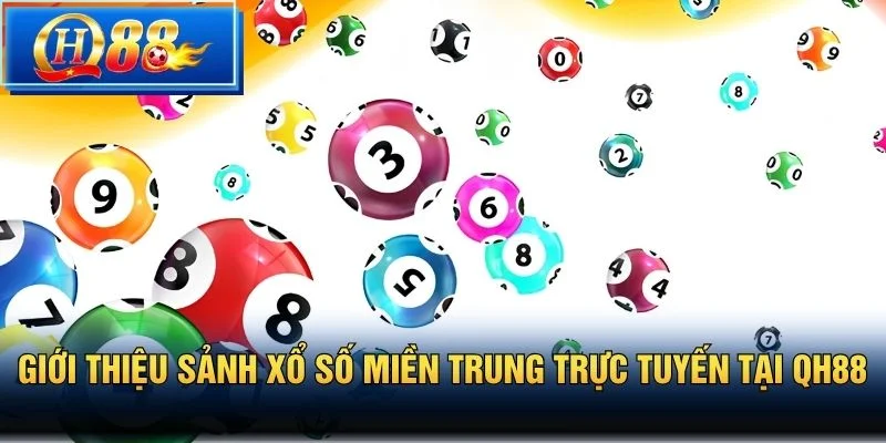 Giới thiệu sảnh Xổ Số Miền Trung trực tuyến tại QH88
