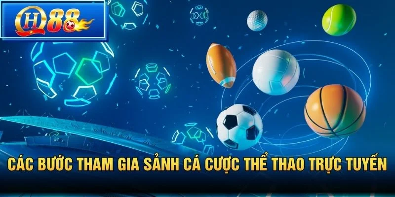 Các bước tham gia sảnh cá cược thể thao trực tuyến