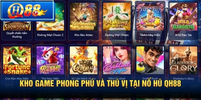 Kho game phong phú và thú vị tại Nổ Hũ QH88